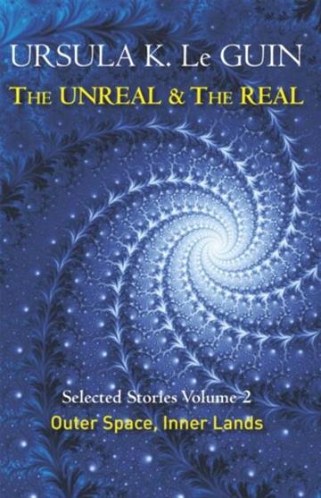 Knjiga The Unreal and the Real Volume 2 Outer Space & Inner Lands autora LeGuin, Ursula K. izdana 2015 kao meki uvez dostupna u Knjižari Znanje.