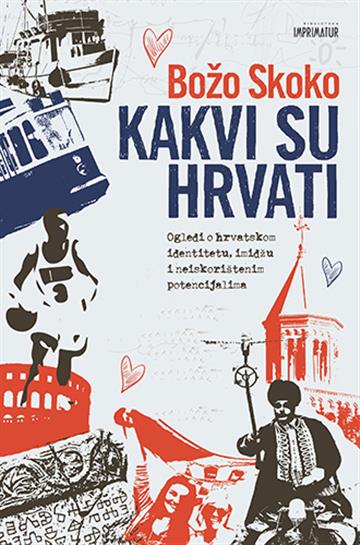 Knjiga Kakvi su Hrvati autora Božo Skoko izdana 2016 kao  dostupna u Knjižari Znanje.