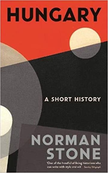 Knjiga Hungary: A Short History autora Norman Stone izdana 2019 kao meki uvez dostupna u Knjižari Znanje.