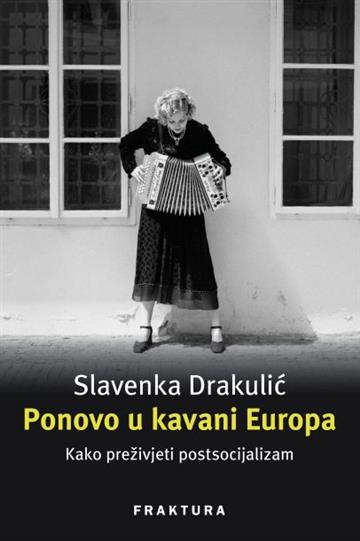 Knjiga Ponovo u kavani Europa autora Slavenka Drakulić izdana 2021 kao tvrdi uvez dostupna u Knjižari Znanje.