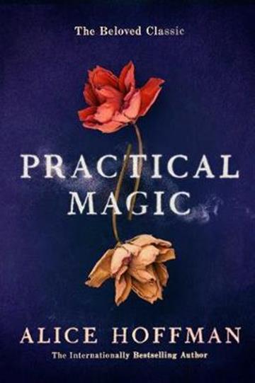 Knjiga Practical Magic autora Alice Hoffman izdana 2017 kao meki uvez dostupna u Knjižari Znanje.
