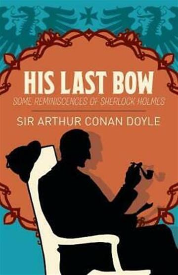 Knjiga His Last Bow autora Sir Arthur Conan Doyle izdana 2019 kao meki uvez dostupna u Knjižari Znanje.