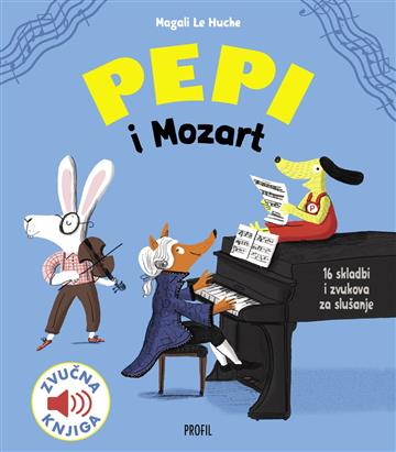 Knjiga Pepi i Mozart autora Magali Le Huche izdana 2023 kao tvrdi uvez dostupna u Knjižari Znanje.