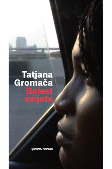Knjiga Bolest svijeta autora Tatjana Gromača izdana 2016 kao tvrdi uvez dostupna u Knjižari Znanje.