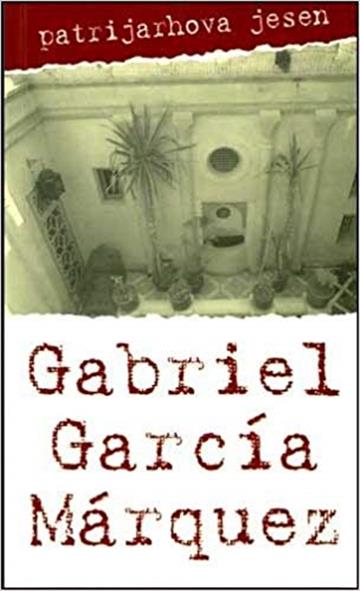Knjiga Patrijarhova jesen autora Gabriel García Márquez izdana 2003 kao meki uvez dostupna u Knjižari Znanje.