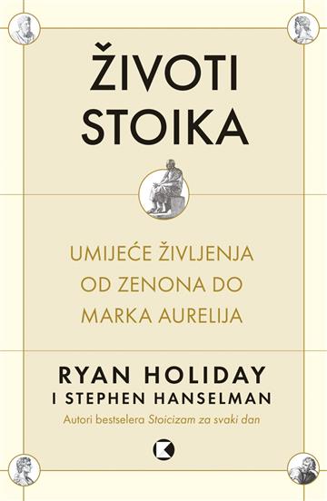 Knjiga Životi stoika autora Ryan Holiday i Stephen Hanselman izdana 2026 kao meki uvez dostupna u Knjižari Znanje.