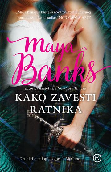 Knjiga Kako zavesti ratnika autora Maya Banks izdana 2019 kao meki uvez dostupna u Knjižari Znanje.