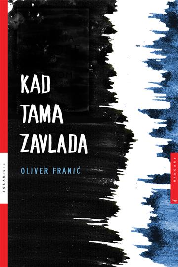 Knjiga Kad tama zavlada autora Oliver Franić izdana 2016 kao meki uvez dostupna u Knjižari Znanje.