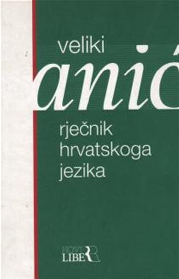 Knjiga Veliki rječnik hrvatskoga jezika autora Vladimir Anić izdana 2006 kao tvrdi uvez dostupna u Knjižari Znanje.