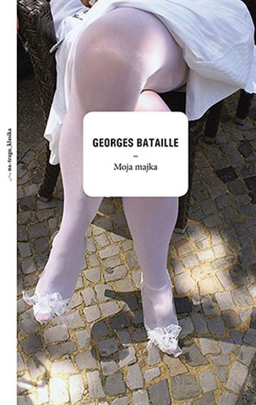 Knjiga Moja majka autora Georges Bataille izdana 2017 kao tvrdi uvez dostupna u Knjižari Znanje.