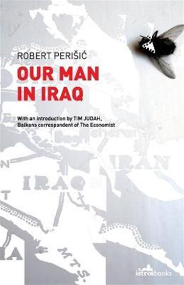 Knjiga Our Man in Iraq autora Robert Perišić izdana 2012 kao meki uvez dostupna u Knjižari Znanje.