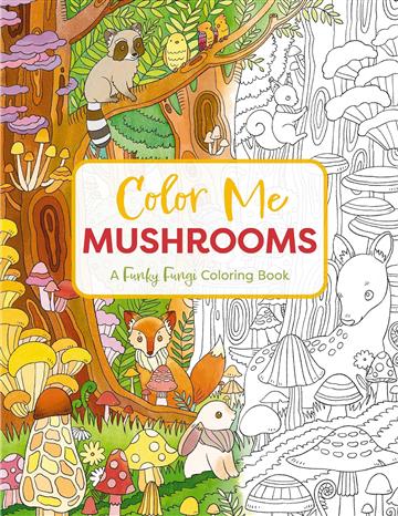 Knjiga Color Me Mushrooms autora Cider Mill Press izdana 2024 kao meki dostupna u Knjižari Znanje.