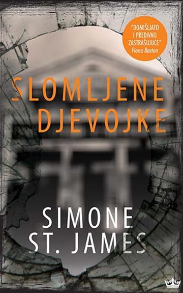 Knjiga Slomljene djevojke autora Simone St. James izdana 2019 kao meki uvez dostupna u Knjižari Znanje.
