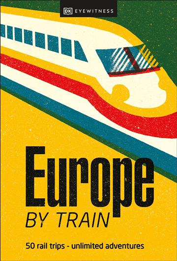 Knjiga Europe by Train autora DK Eyewitness izdana 2023 kao meki uvez dostupna u Knjižari Znanje.