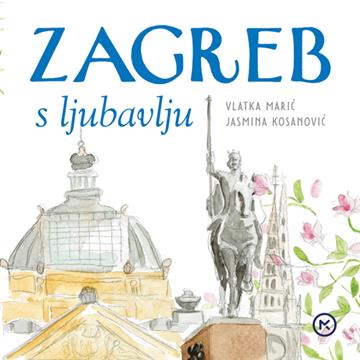 Knjiga Zagreb s ljubavlju autora Vlatka Marić i Jasmina Kosanović izdana 2025 kao tvrdi uvez dostupna u Knjižari Znanje.