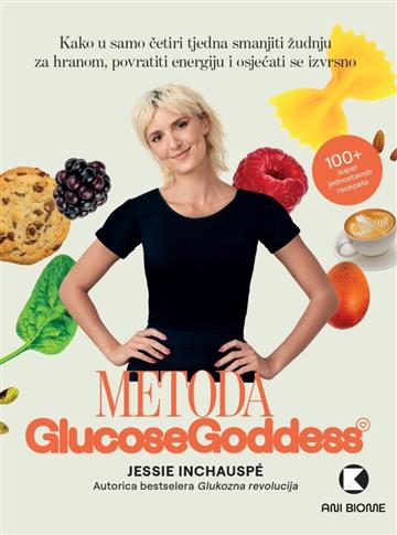 Knjiga Metoda Glucose Goddess autora Jessie Inchauspé izdana 2023 kao meki uvez dostupna u Knjižari Znanje.