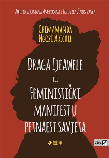 Knjiga Draga Ijeawele ili Feministički manifest autora Ngozi Chimamanda Adichie izdana 2020 kao tvrdi uvez dostupna u Knjižari Znanje.