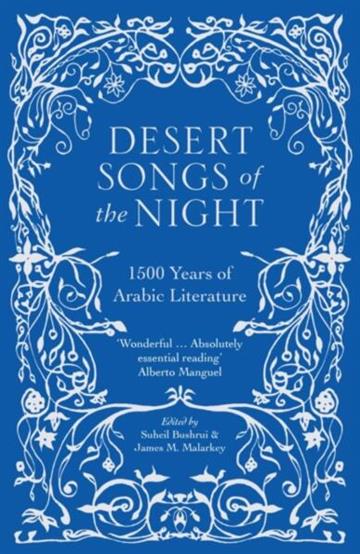 Knjiga Desert Songs of the Night: 1500 Years of Arabic Literature autora Suheil Bushrui izdana 2015 kao meki uvez dostupna u Knjižari Znanje.