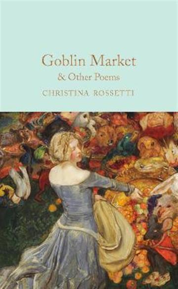 Knjiga Goblin Market & Other Poems autora Christina Rossetti izdana 2022 kao tvrdi uvez dostupna u Knjižari Znanje.