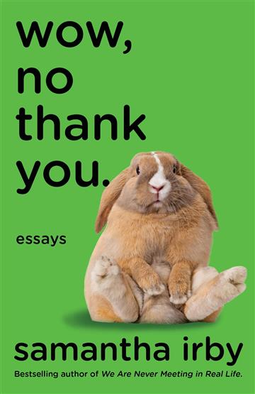 Knjiga Wow, No Thank You. autora Samantha Irby izdana 2020 kao meki uvez dostupna u Knjižari Znanje.