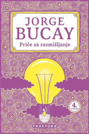 Knjiga Priče za razmišljanje autora Jorge Bucay izdana 2023 kao meki uvez dostupna u Knjižari Znanje.