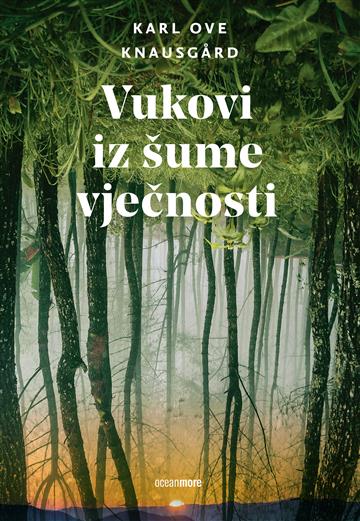 Knjiga Vukovi iz šume vječnosti autora Karl Ove Knausgard izdana 2024 kao tvrdi uvez dostupna u Knjižari Znanje.