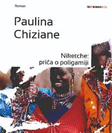 Knjiga Niketche: priča o poligamiji autora Paulina Chiziane izdana 2013 kao meki uvez dostupna u Knjižari Znanje.