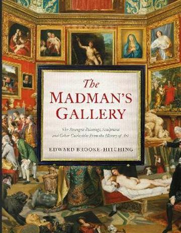 Knjiga Madman's Gallery autora Edward Brooke-Hitchi izdana 2022 kao tvrdi uvez dostupna u Knjižari Znanje.