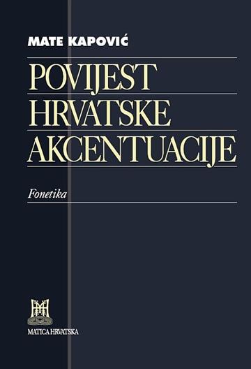 Knjiga Povijest hrvatske akcentuacije: fonetika autora Mate Kapović izdana 2015 kao tvrdi uvez dostupna u Knjižari Znanje.