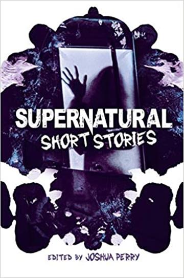 Knjiga Supernatural Short Stories autora Joshua Perry izdana 2018 kao tvrdi uvez dostupna u Knjižari Znanje.