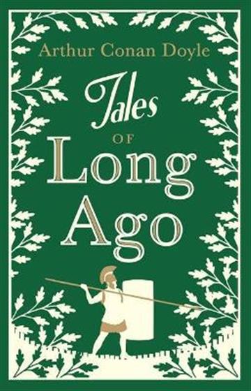 Knjiga Tales of Long Ago autora Arthur Conan Doyle izdana 2015 kao meki uvez dostupna u Knjižari Znanje.