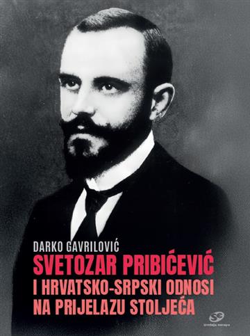 Knjiga Svetozar Pribićević i hrvatsko-srpski odnosi na prijelazu stoljeća autora Darko Gavrilović izdana 2025 kao meki uvez dostupna u Knjižari Znanje.