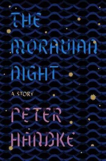 Knjiga Moravian Night autora Peter Handke izdana 2017 kao meki uvez dostupna u Knjižari Znanje.