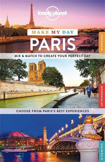 Knjiga Lonely Planet Make My Day Paris autora Lonely Planet izdana 2015 kao meki uvez dostupna u Knjižari Znanje.