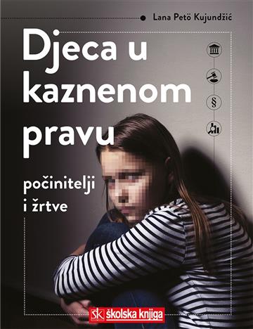 Knjiga Djeca u kaznenom pravu - počinitelji i žrtve autora Lana Petö Kujundžić izdana 2019 kao meki uvez dostupna u Knjižari Znanje.