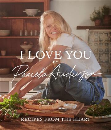 Knjiga I Love You: Recipes from the Heart autora Pamela Anderson izdana 2024 kao tvrdi uvez dostupna u Knjižari Znanje.