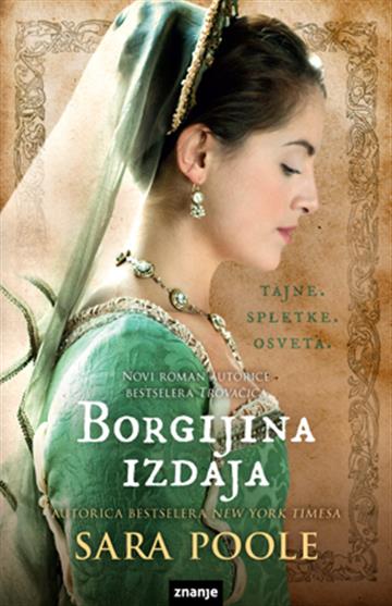 Knjiga Borgijina izdaja autora Sara Poole izdana 2014 kao meki uvez dostupna u Knjižari Znanje.