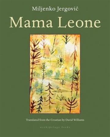 Knjiga Mama Leone autora Miljenko Jergović izdana 2012 kao meki uvez dostupna u Knjižari Znanje.