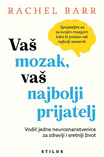 Knjiga Vaš mozak, vaš najbolji prijatelj autora Rachel Barr izdana 2026 kao meki uvez dostupna u Knjižari Znanje.