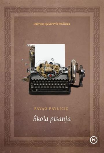 Knjiga Škola pisanja autora Pavao Pavličić izdana 2018 kao meki uvez dostupna u Knjižari Znanje.