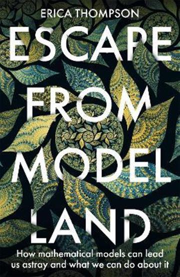 Knjiga Escape from Model Land autora Erica Thompson izdana 2022 kao meki uvez dostupna u Knjižari Znanje.