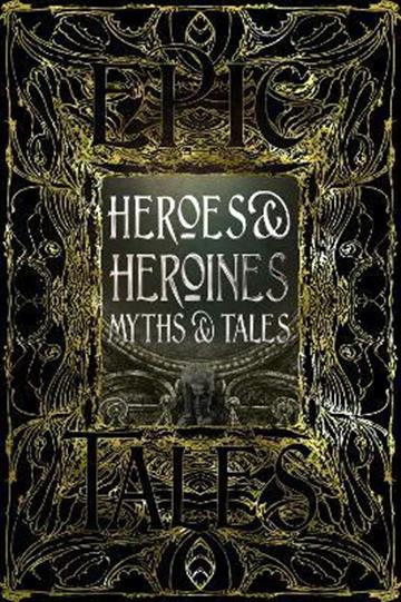 Knjiga Heroes & Heroines Myths & Tales autora Flametree izdana 2020 kao tvrdi uvez dostupna u Knjižari Znanje.