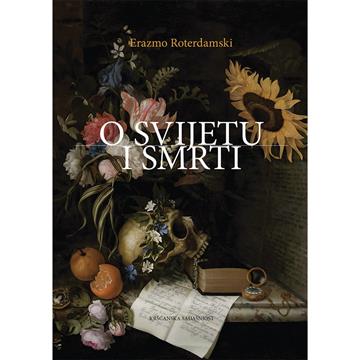 Knjiga O svijetu i smrti autora Erazmo Roterdamski izdana 2025 kao meki uvez dostupna u Knjižari Znanje.