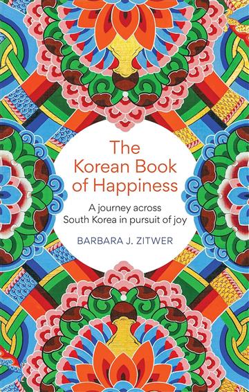 Knjiga Korean Book of Happiness autora Barbara J. Zitwer izdana 2024 kao meki dostupna u Knjižari Znanje.