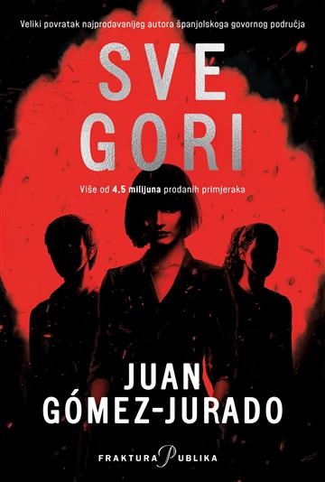 Knjiga Sve gori autora Juan Gomez-Jurado izdana 2026 kao meki uvez dostupna u Knjižari Znanje.