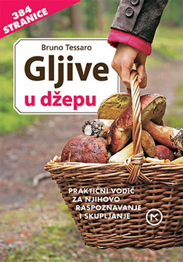 Knjiga Gljive u džepu autora Bruno Tessaro izdana 2016 kao meki uvez dostupna u Knjižari Znanje.