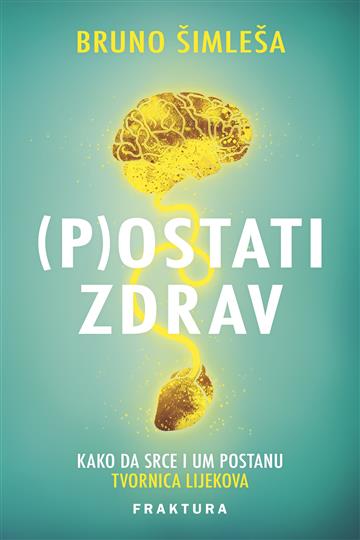 Knjiga (P)ostati zdrav autora Bruno Šimleša izdana 2021 kao meki uvez dostupna u Knjižari Znanje.