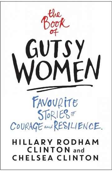 Knjiga Book of Gutsy Women autora Hillary Rodham Clint izdana 2020 kao meki uvez dostupna u Knjižari Znanje.