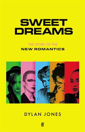 Knjiga Sweet Dreams: Story of the New Romantics autora Dylan Jones izdana 2020 kao tvrdi uvez dostupna u Knjižari Znanje.