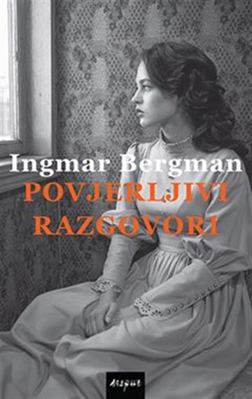 Knjiga Povjerljivi razgovori autora Ingmar Bergman izdana 2022 kao tvrdi uvez dostupna u Knjižari Znanje.